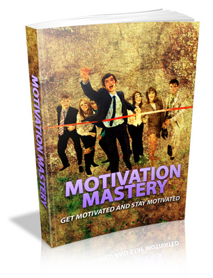 Product picture Motivation mastery - Get motivated and stay motivated